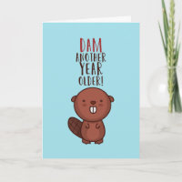 Another Year Older Cute Beaver Pun Funny Birthday