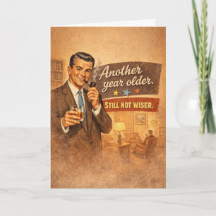 Another Year Older. Not Wiser - Funny Card