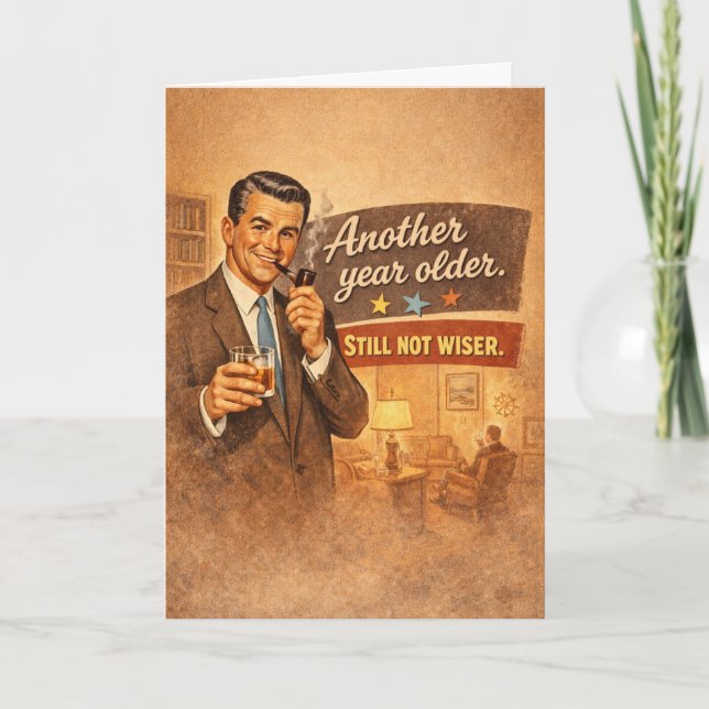 Another Year Older. Not Wiser - Funny Card (Front)