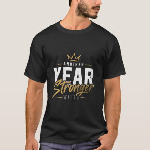 Another Year Stronger Men’s Birthday T-Shirt