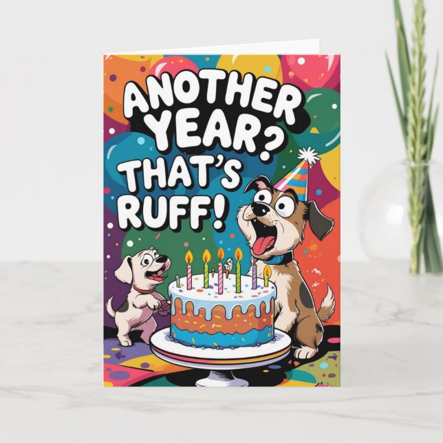 Another Year? That’s Ruff! Funny Dog Birthday Card (Front)