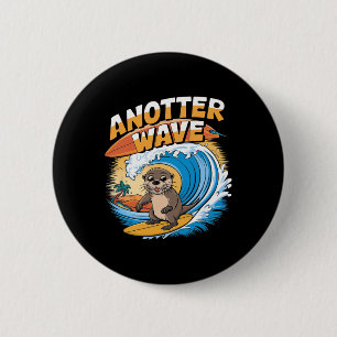 Anotter Wave - Funny Surfing Pun Surfer Otter  6 Cm Round Badge
