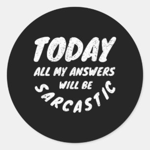 Answers Will Be Sarcastic Funny Humour Sarcasm Classic Round Sticker