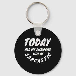 Answers Will Be Sarcastic Funny Humour Sarcasm Key Ring