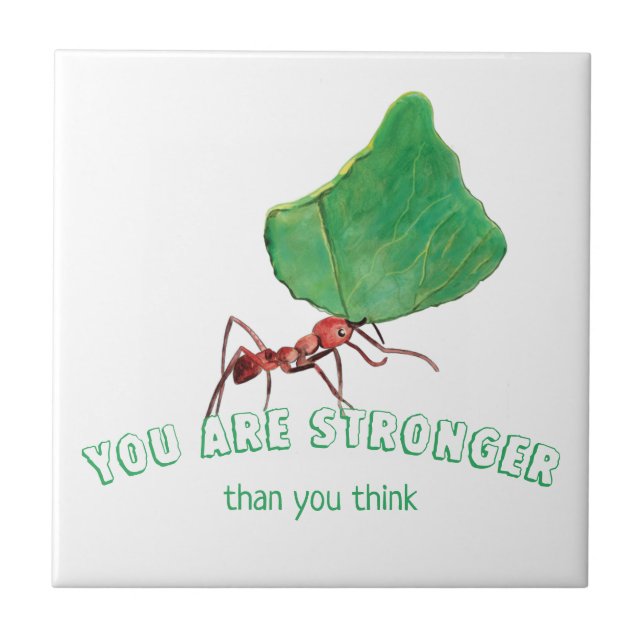 Ant carrying big leaf  - You are stronger       Ceramic Tile (Front)