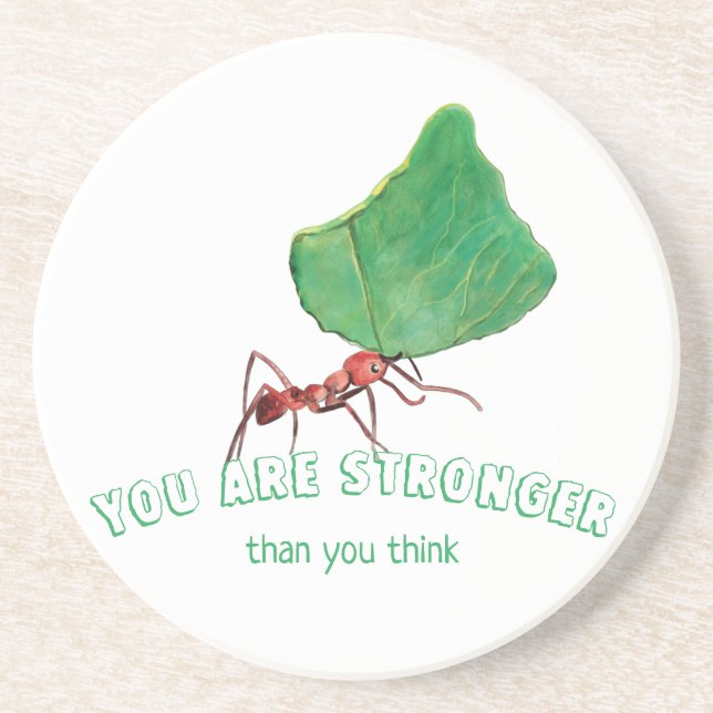 Ant carrying big leaf  - You are stronger   Coaster (Front)