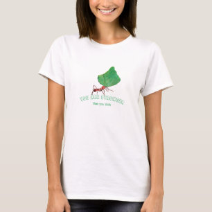 Ant carrying big leaf - You are stronger T-Shirt