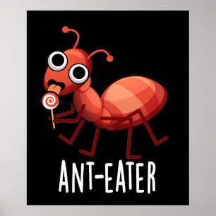 Ant-eater Funny Ant Pun Dark BG Poster