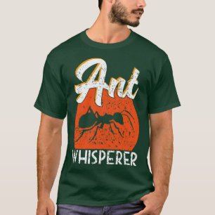 Ant Whisperer T-Shirt