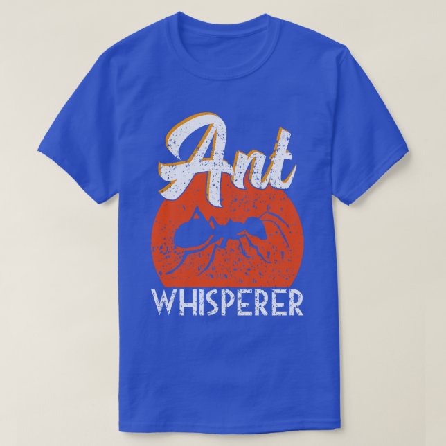 Ant Whisperer T-Shirt (Design Front)