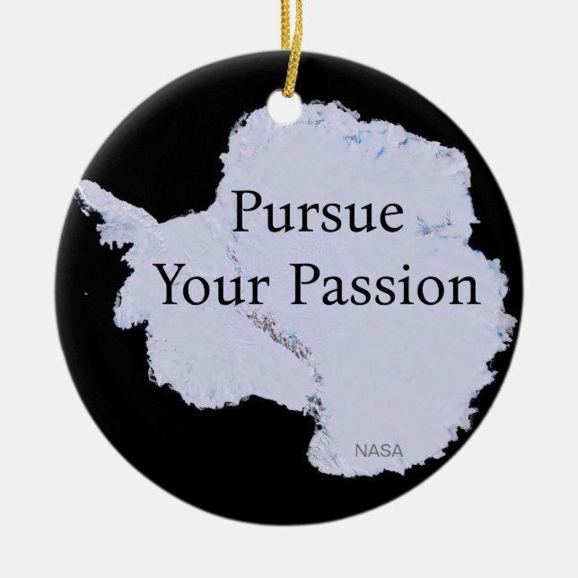 Antarctica by NASA Pursue Your Passion Ceramic Ornament (Front)
