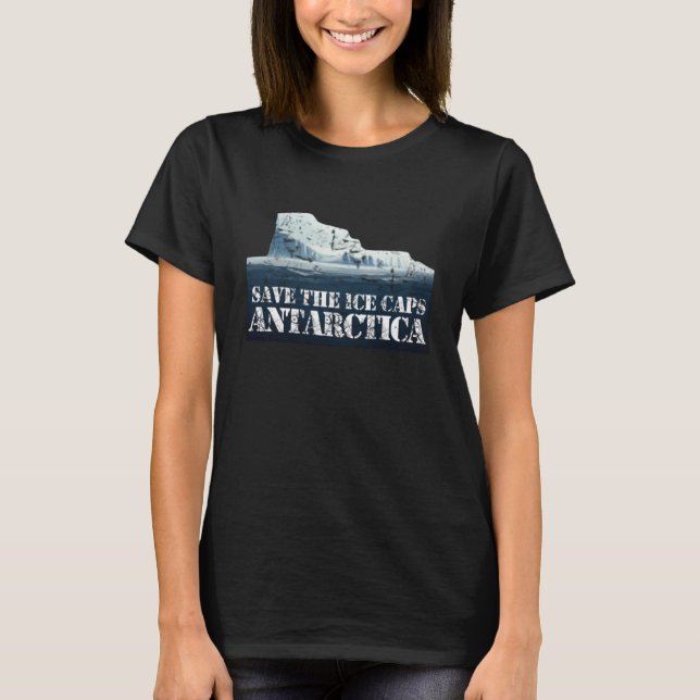Antarctica  Save the Ice Caps T-Shirt (Front)