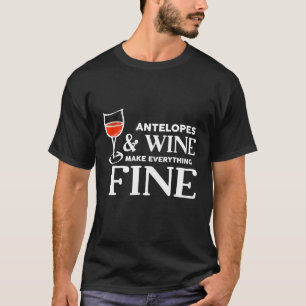 ANTELOPES And Wine Make Everything Fine ANTELOPE T-Shirt