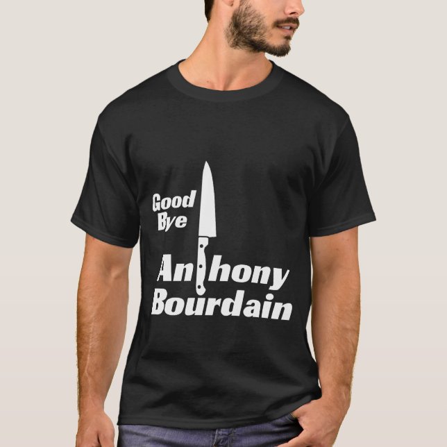 Anthony Bourdain 61 years, bye T-Shirt (Front)