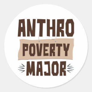 Anthro Poverty Major Funny Anthropology Student Classic Round Sticker
