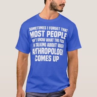 Anthropologist Anthropology 8 T-Shirt