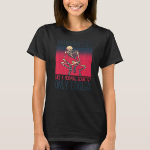 Anthropologist Anthropology Archaeological Science T-Shirt