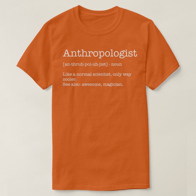 anthropologist definition anthropologist T-Shirt (Design Front)