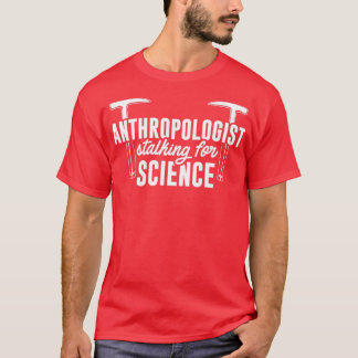 Anthropologist For Science Anthropology Student an T-Shirt