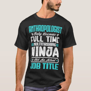 Anthropologist Job Title Profession Scientist T-Shirt