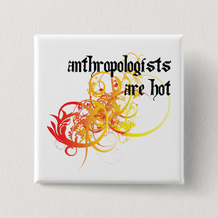 Anthropologists Are Hot 15 Cm Square Badge