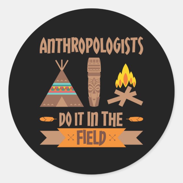 Anthropologists Do It In the Field Anthropology Classic Round Sticker (Front)