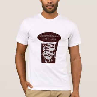 Anthropologists Like It Thick T-Shirt