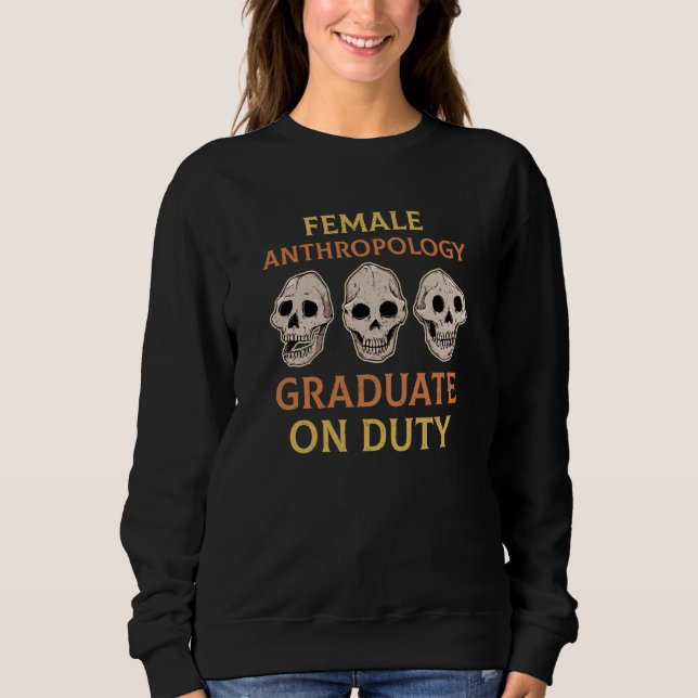 Anthropology Anthropologist Humorous Saying Profes Sweatshirt (Front)