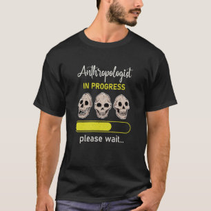 Anthropology Anthropologist Humourous Saying Profe T-Shirt