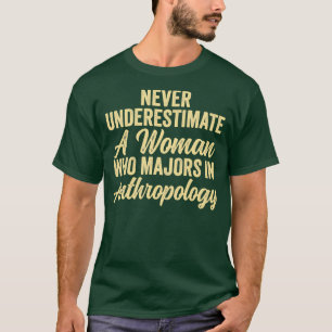 Anthropology Anthropology Quote Never Underestimat T-Shirt