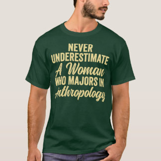 Anthropology Anthropology Quote Never Underestimat T-Shirt