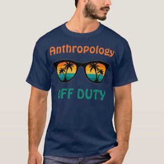 Anthropology Off Duty Funny Retirement Gift T-Shirt
