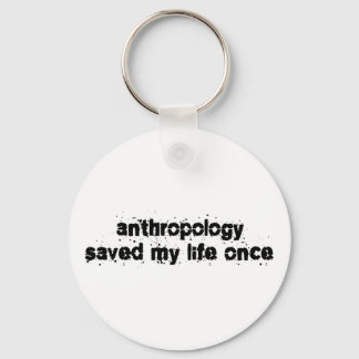 Anthropology Saved My Life Once Key Ring