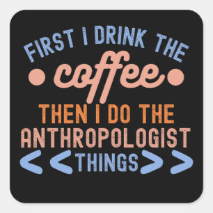 Anthropology Sayings, Anthropology Student Square Sticker