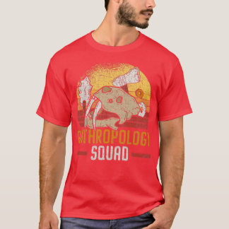 Anthropology Squad Science Anthropologist Fossils T-Shirt