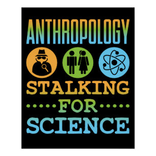 Anthropology Stalking for Science Anthropologist Poster