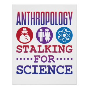 Anthropology Stalking for Science Anthropologist Poster