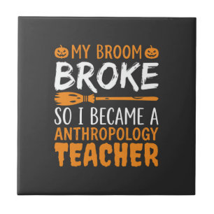 Anthropology Teacher Broken Broom Halloween Design Ceramic Tile