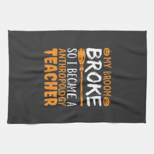 Anthropology Teacher Broken Broom Halloween Design Tea Towel