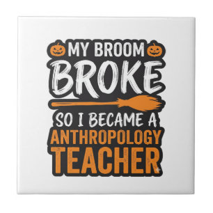 Anthropology Teacher Halloween Broom Broke Ceramic Tile