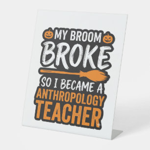 Anthropology Teacher Halloween Broom Broke Pedestal Sign