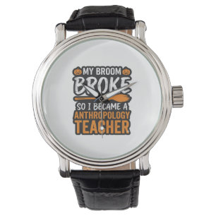 Anthropology Teacher Halloween Broom Broke Watch