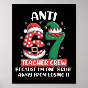 Anti 6 7 Teacher Crew Christmas Six Seven Funny Me Poster