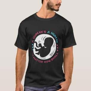 Anti Abortion Gift For Pro Life And Unborn T-Shirt