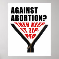 Anti abortion? Keep it zipped  Poster