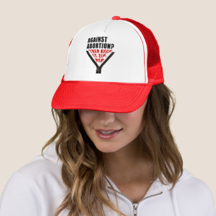 Anti abortion? Keep it zipped  Trucker Hat