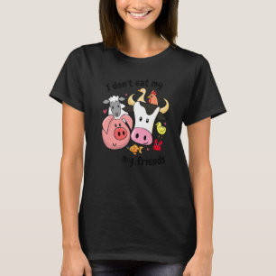 Anti Animal Cruelty Animal Rights I Don't Eat My F T-Shirt