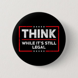 Anti Biden Think while it's still legal pro trump 6 Cm Round Badge