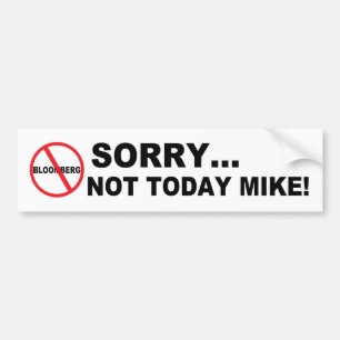 Anti-Bloomberg Not Today Mike Bumper Sticker