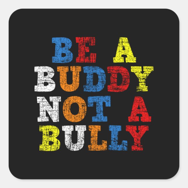 Anti Bullying Positive Be A Buddy Not A Bully Square Sticker (Front)